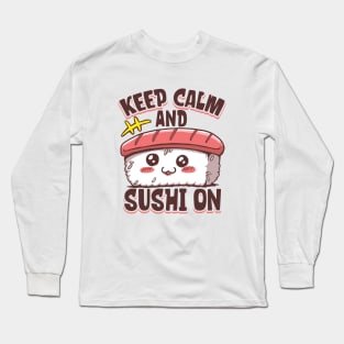 Keep calm and Sushi On - Sushi Long Sleeve T-Shirt